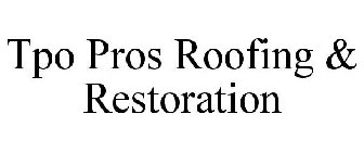 TPO PROS ROOFING & RESTORATION