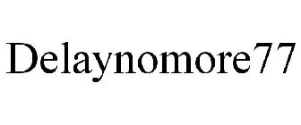 DELAYNOMORE77