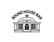 ROUND HOUSE BAR ROUND HOUSE BAR WHISKEY