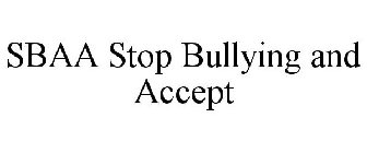 SBAA STOP BULLYING AND ACCEPT