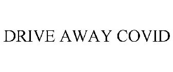 DRIVE AWAY COVID