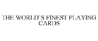 THE WORLD'S FINEST PLAYING CARDS