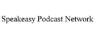 SPEAKEASY PODCAST NETWORK