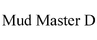MUD MASTER D