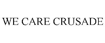 WE CARE CRUSADE