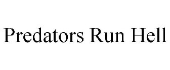 PREDATORS RUN HELL