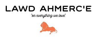 LAWD AHMERC'E 