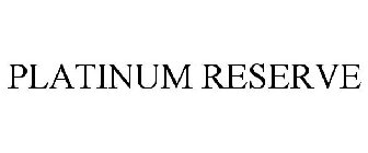 PLATINUM RESERVE