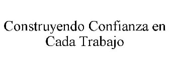 CONSTRUYENDO CONFIANZA EN CADA TRABAJO