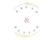 BREAD & BETTER