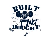 BUILT NOT BOUGHT