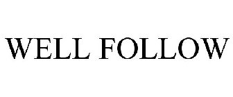 WELL FOLLOW
