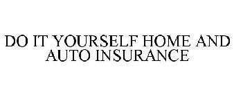 DO IT YOURSELF HOME AND AUTO INSURANCE