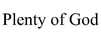 PLENTY OF GOD