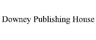 DOWNEY PUBLISHING HOUSE