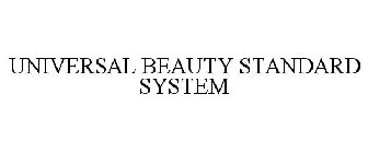 UNIVERSAL BEAUTY STANDARD SYSTEM