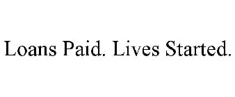 LOANS PAID. LIVES STARTED.