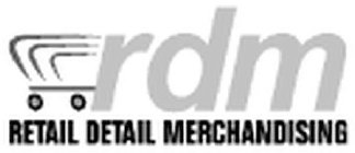 RDM RETAIL DETAIL MERCHANDISING