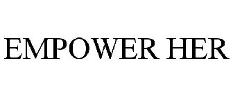 EMPOWER HER