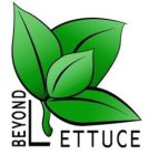 BEYOND LETTUCE