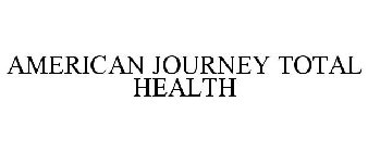 AMERICAN JOURNEY TOTAL HEALTH