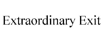 EXTRAORDINARY EXIT