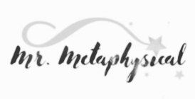 MR. METAPHYSICAL