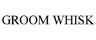 GROOM WHISK