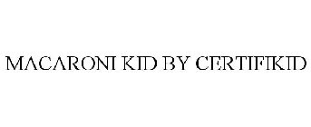 MACARONI KID BY CERTIFIKID