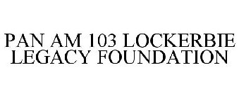 PAN AM 103 LOCKERBIE LEGACY FOUNDATION
