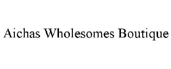 AICHAS WHOLESOMES BOUTIQUE