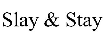 SLAY & STAY