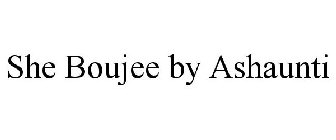 SHE BOUJEE BY ASHAUNTI