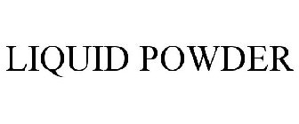 LIQUID POWDER