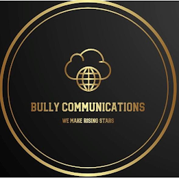 BULLY COMMUNICATIONS WE MAKE RISING STARS