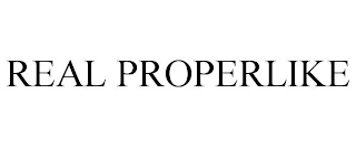 REAL PROPERLIKE