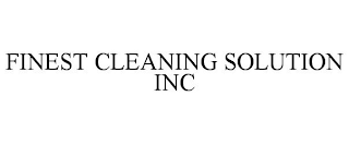 FINEST CLEANING SOLUTION INC