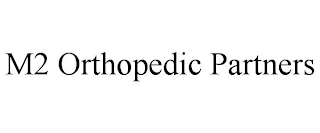 M2 ORTHOPEDIC PARTNERS