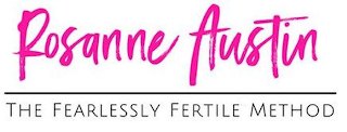ROSANNE AUSTIN THE FEARLESSLY FERTILE METHOD