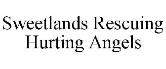 SWEETLANDS RESCUING HURTING ANGELS
