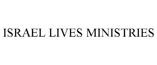 ISRAEL LIVES MINISTRIES