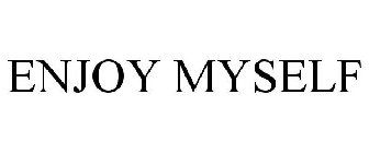 ENJOY MYSELF
