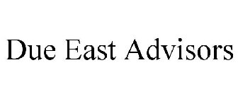 DUE EAST ADVISORS