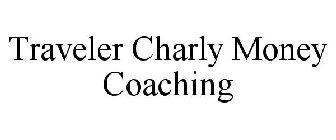 TRAVELER CHARLY MONEY COACHING