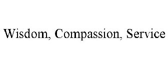 WISDOM, COMPASSION, SERVICE