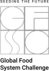 SEEDING THE FUTURE GFSO GLOBAL FOOD SYSTEM CHALLENGE
