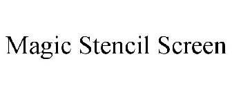 MAGIC STENCIL SCREEN