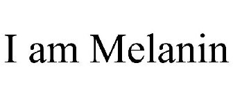 I AM MELANIN