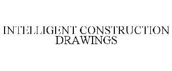 INTELLIGENT CONSTRUCTION DRAWINGS