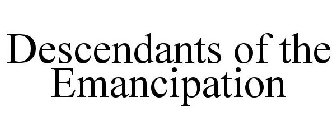 DESCENDANTS OF THE EMANCIPATION